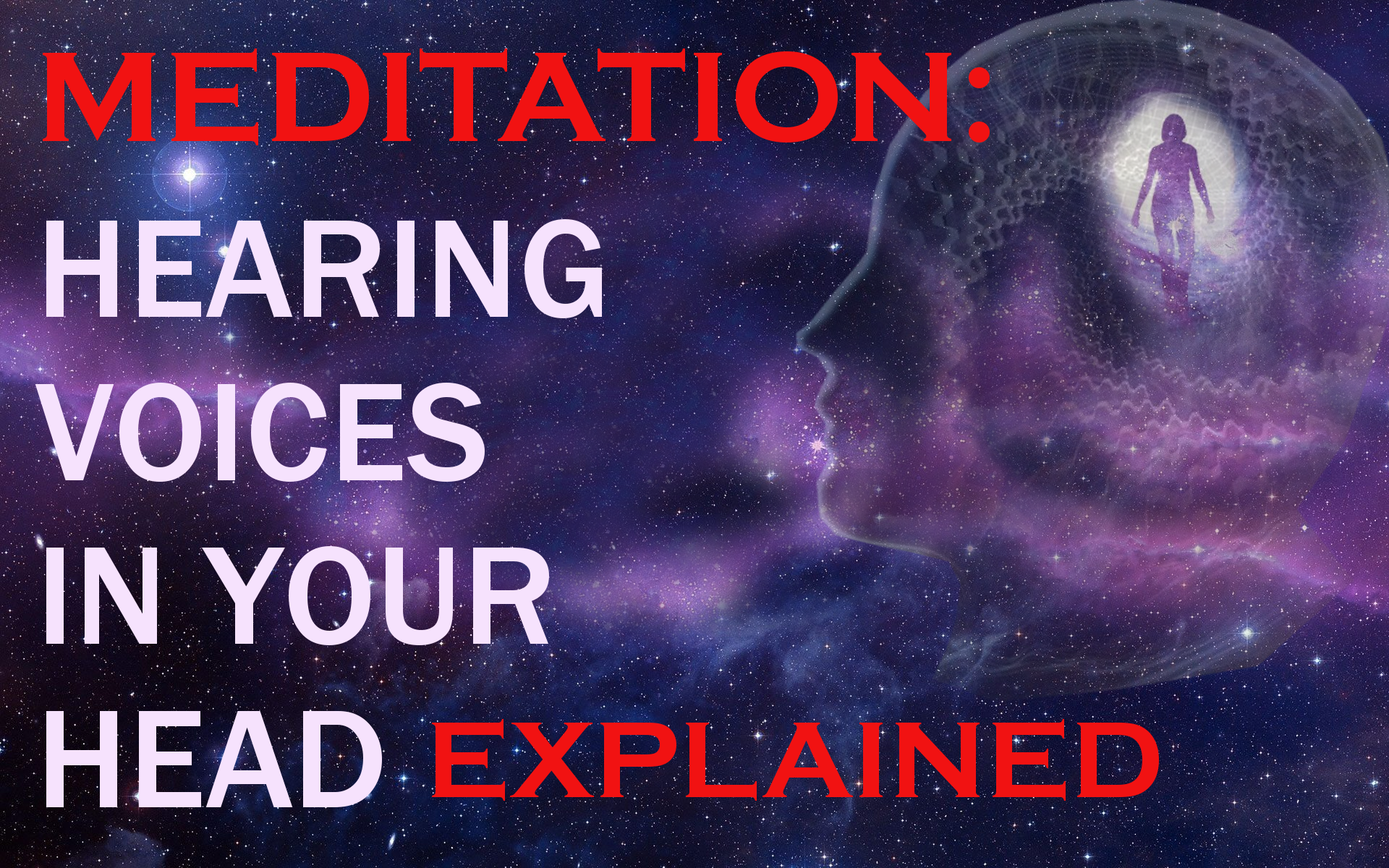 Hearing Voices in Your Head During Meditation Explained
