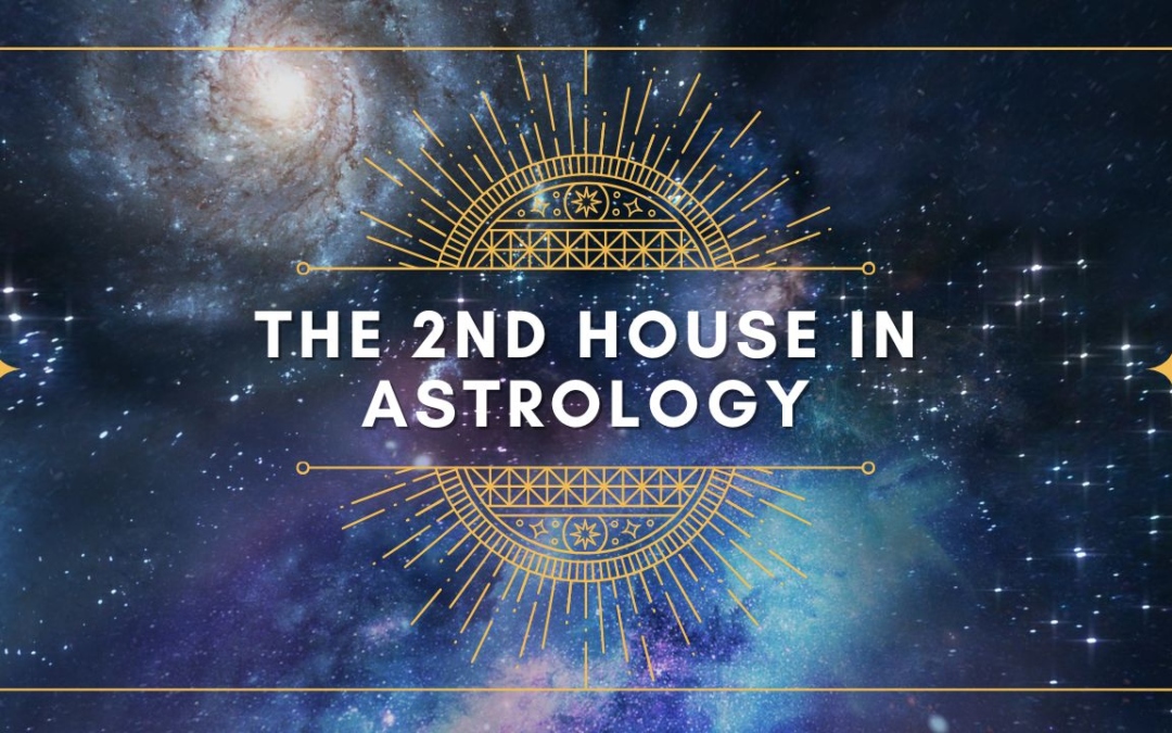 The Second House of Astrology: Your Wealth and Skills