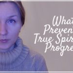 What prevents true spiritual progress