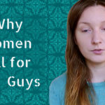 Why women fall for bad guys