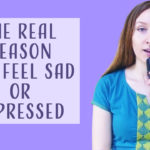 The real reason you feel sad