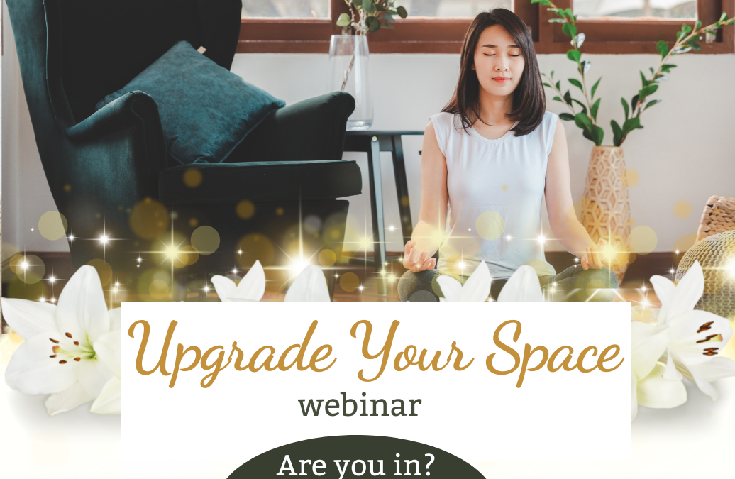 Upgrade Your Space Webinar Plus 2 Free Gifts