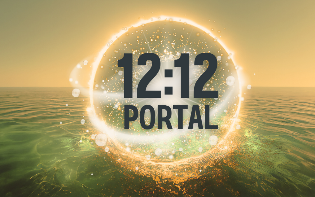 The 12:12 Portal, and What Happened When I went through the 11:11 Portal